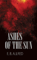 Ashes of the Sun, by E. B. Allred